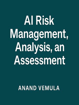 cover image of AI Risk Management, Analysis, and Assessment.